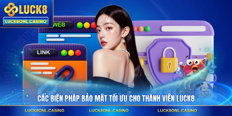 Các biện pháp bảo mật tối ưu cho thành viên LUCK8