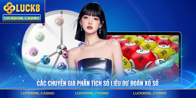 Các chuyên gia phân tích số liệu dự đoán xổ số