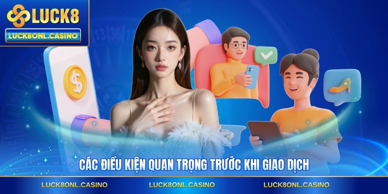 Các điều kiện quan trọng trước khi giao dịch