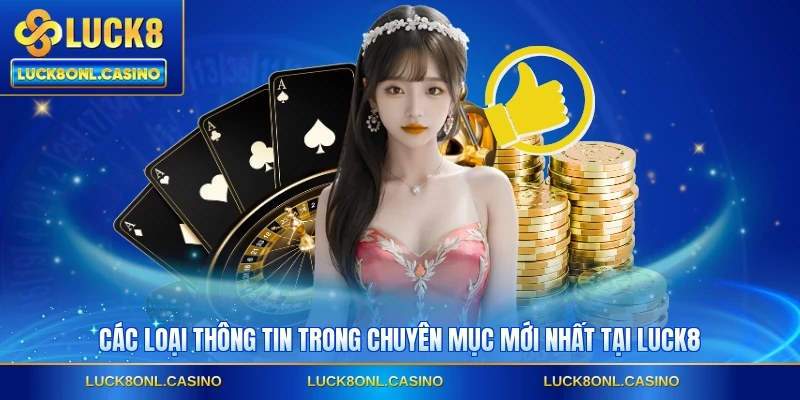 Các loại thông tin trong chuyên mục mới nhất tại LUCK8