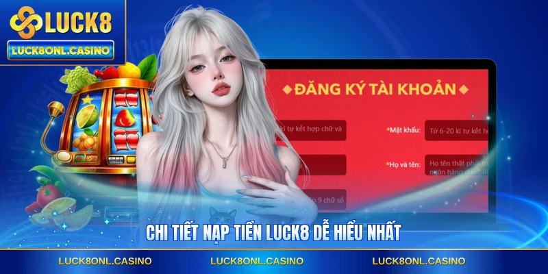 Chi tiết nạp tiền LUCK8 dễ hiểu nhất
