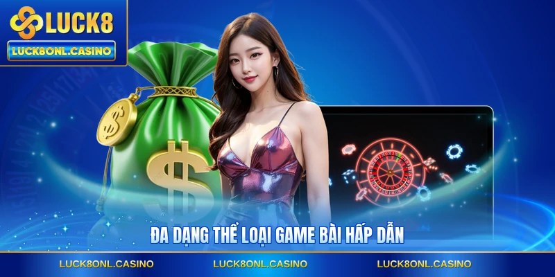 Đa dạng thể loại game bài hấp dẫn