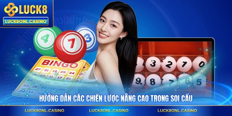 Hướng dẫn các chiến lược nâng cao trong soi cầu