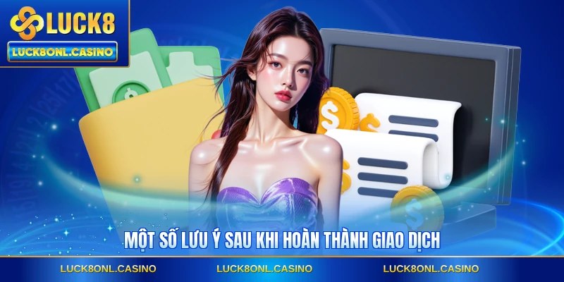Một số lưu ý sau khi hoàn thành giao dịch