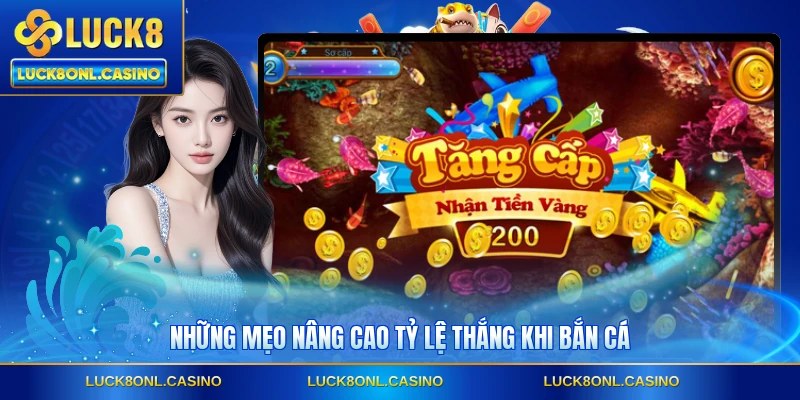 Những mẹo nâng cao tỷ lệ thắng khi bắn cá