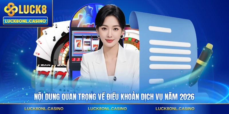Nội dung quan trọng về điều khoản dịch vụ năm 2026